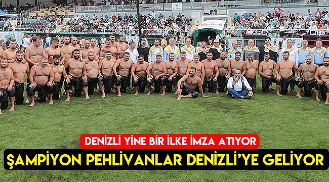 Yağlı güreşlerin şampiyonları Denizli’de