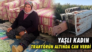 Yaşlı Kadın Traktörün Altında Can Verdi