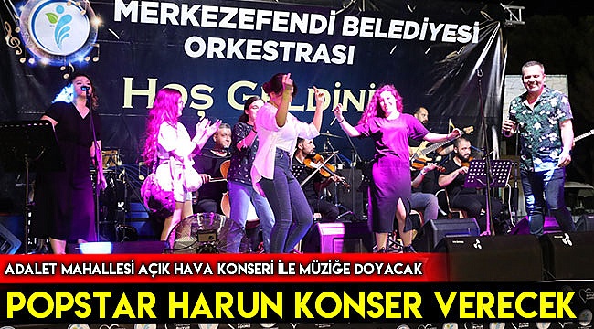 Adalet Mahallesi'nde açık hava konseri verilecek