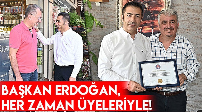 Başkan Erdoğan her zaman üyeleriyle!