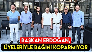 Başkan Erdoğan, üyeleriyle bağını koparmıyor