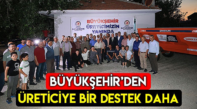 Büyükşehir’den üreticiye bir destek daha