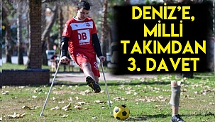 DENİZ'E, MİLLİ TAKIMDAN 3. DAVET