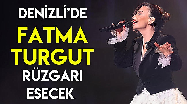 Denizli’de Fatma Turgut rüzgarı esecek