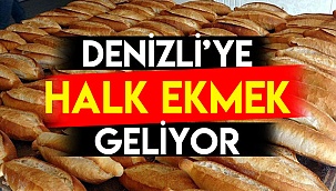 DENİZLİ’YE HALK EKMEK AÇILIYOR