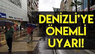 Denizli'ye önemli uyarı!