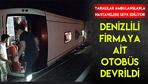 Denizlili firmaya ait otobüs devrildi