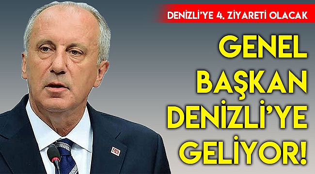 GENEL BAŞKAN DENİZLİ’YE GELİYOR