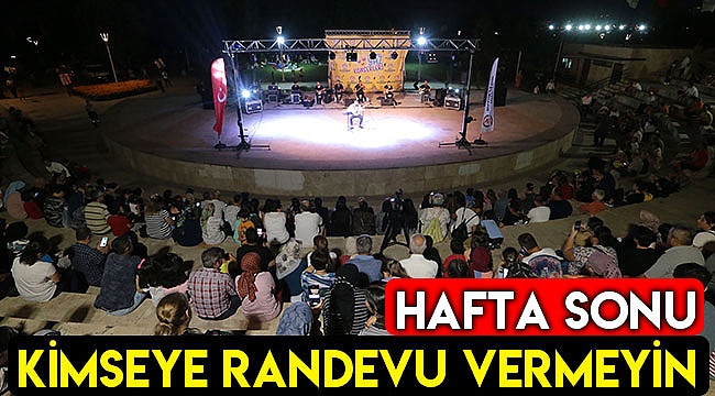 Hafta sonu kimseye randevu vermeyin