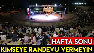 Hafta sonu kimseye randevu vermeyin