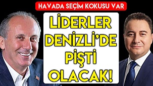 Liderler Denizli’de pişti olacak!