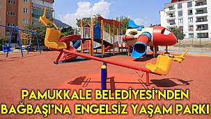 Pamukkale Belediyesi'nden Bağbaşı'na Engelsiz Yaşam Parkı