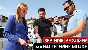 Sevindik ve Sümer Mahallelerine müjde