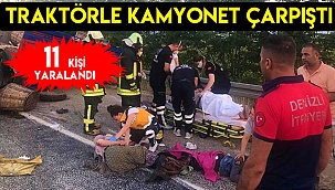 Traktörle kamyonetin çarpıştığı kazada 11 kişi yaralandı