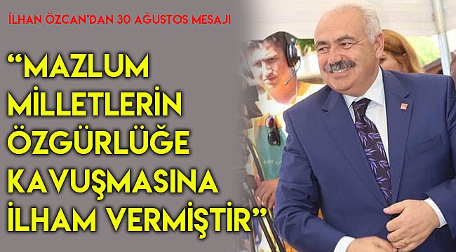 “Tutsak milletlerin özgürlüğe kavuşmasına ilham vermiştir”