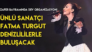 Ünlü sanatçısı Fatma Turgut Denizlililerle buluşacak