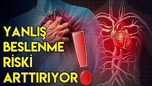 Yanlış beslenme riski arttırıyor!