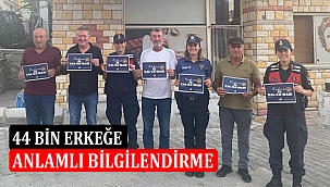44 Bin Erkeğe Anlamlı Bilgilendirme