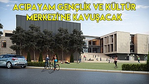 Acıpayam Gençlik ve Kültür Merkezi’ne kavuşacak