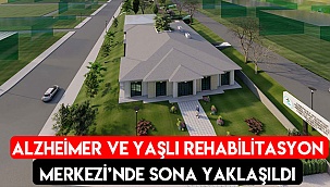 Alzheimer ve Yaşlı Rehabilitasyon Merkezi’nde Sona Yaklaşıldı