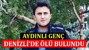 Aydınlı Genç, Denizli’de Ölü Bulundu