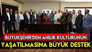 Büyükşehir'den ahilik kültürünün yaşatılmasına büyük destek