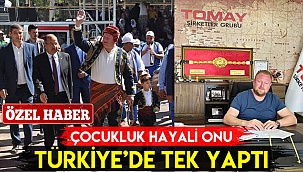 Çocukluk hayali onu Türkiye’de tek yaptı