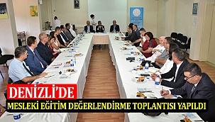 Denizli’de Mesleki Eğitim Değerlendirme Toplantısı Yapıldı