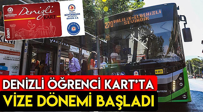 Denizli Öğrenci Kart’ta vize dönemi başladı