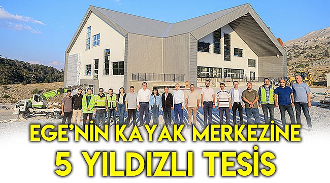 Ege’nin kayak merkezine 5 yıldızlı tesis