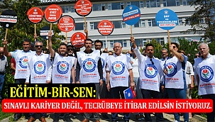 Eğitim-bir-sen: Sınavlı kariyer değil, tecrübeye itibar edilsin istiyoruz.