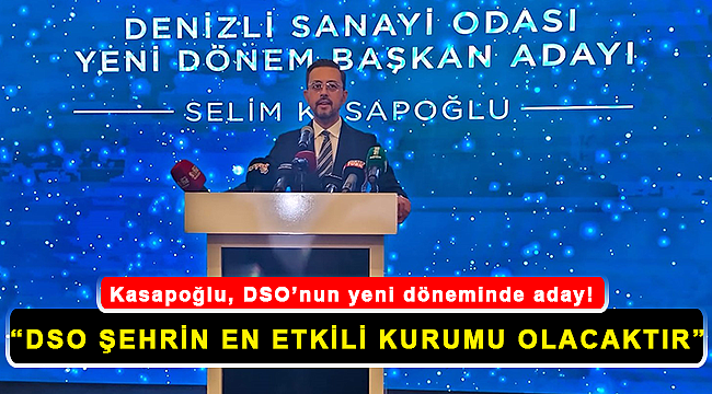 Kasapoğlu, DSO’nun yeni döneminde aday!