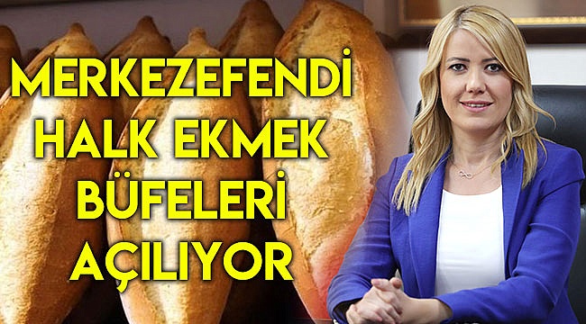 MERKEZEFENDİ HALK EKMEK BÜFELERİ AÇILIYOR