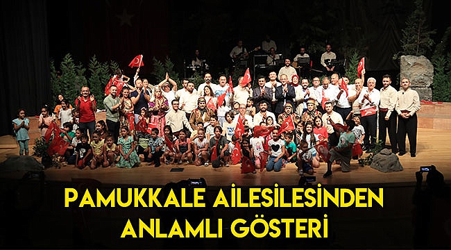 PAMUKKALE AİLESİNEDEN ANLAMLI GÖSTERİ