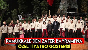 Pamukkale Belediyesi’nden Zafer Bayramı’na Özel Tiyatro Gösterisi