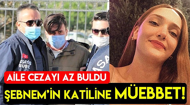 Şebnem'in katiline müebbet!