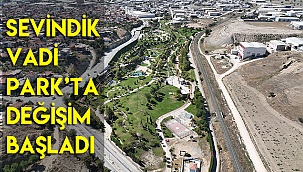 Sevindik Vadi Park’ta değişim başladı