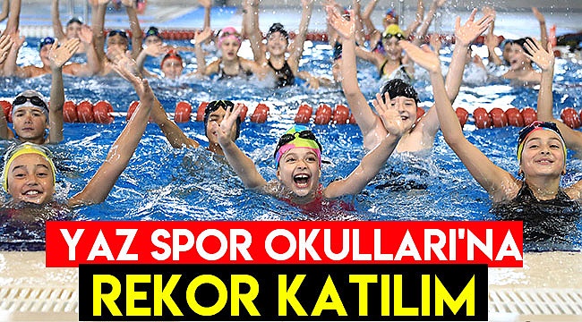 Yaz Spor Okulları'na rekor katılım