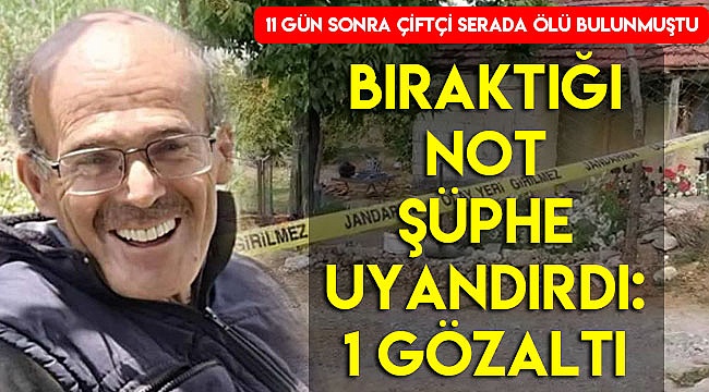 11 gün sonra ölü bulunan yaşlı çiftçinin bıraktığı not şüpheleri artırdı
