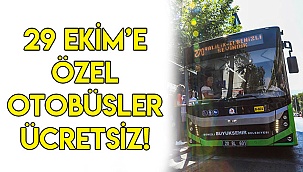 29 Ekim’e özel otobüsler ücretsiz!
