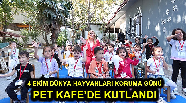 4 Ekim Dünya Hayvanları Koruma Günü Pet Kafe’de kutlandı