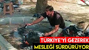6 kuşaktır şehir şehir gezerek mesleklerini yaşatıyorlar