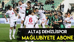 ALTAŞ DENİZLİSPOR MAĞLUBİYETE ABONE