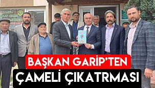 Başkan Garip'ten Çameli Çıkartması