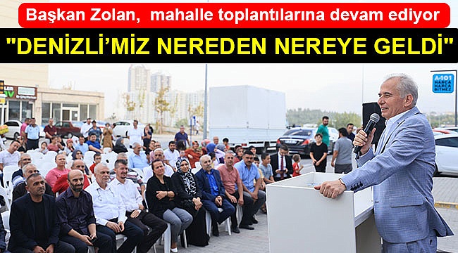 Başkan Zolan, mahalle toplantılarına devam ediyor