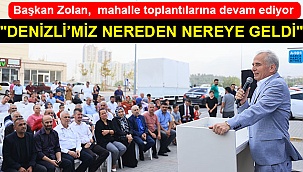 Başkan Zolan,  mahalle toplantılarına devam ediyor