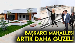BAŞKARCI MAHALLESİ ARTIK DAHA GÜZEL