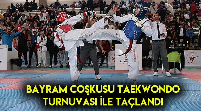Bayram coşkusu Taekwondo Turnuvası ile taçlandı