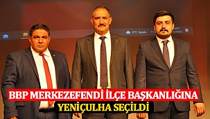 BBP Merkezefendi İlçe Başkanlığına Yeniçulha Seçildi