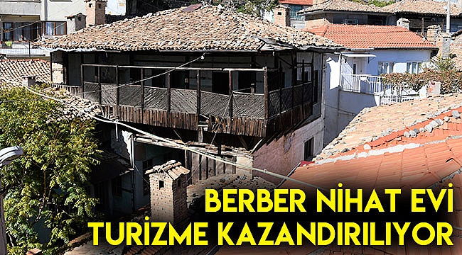 Berber Nihat Evi turizme kazandırılıyor